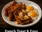French Toast & Eggs